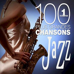 Les 100 Plus Grandes Chansons de Jazz, Volume 1