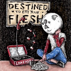 Destined to Eat Your Flesh