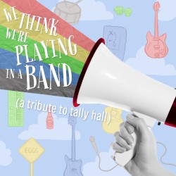 We Think We're Playing in a Band: A Tribute to Tally Hall
