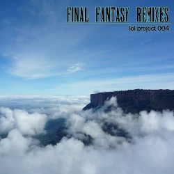 lol project 004:Final Fantasy Remixes