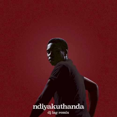 ndiyakuthanda (12.4.19) (DJ Lag remix)