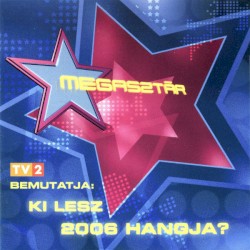 Megasztár: Ki Lesz 2006 Hangja?