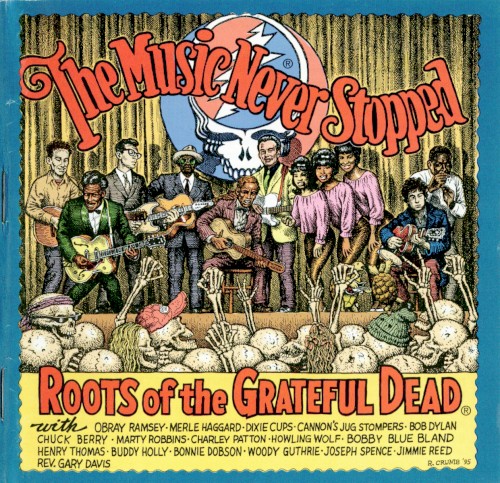 The Music Never Stopped: Roots of the Grateful Dead