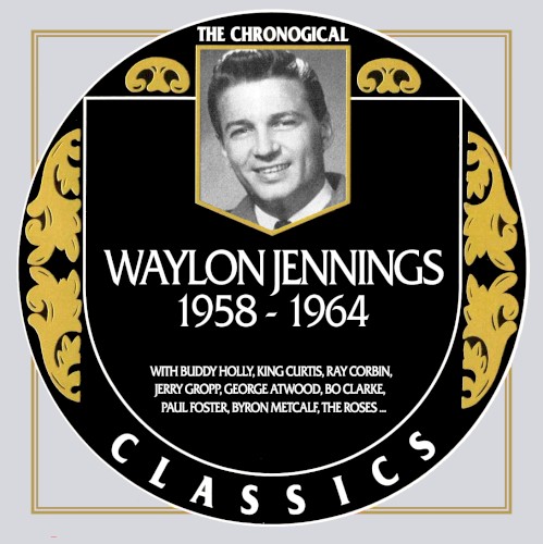 The Chronogical Classics: Waylon Jennings 1958-1964