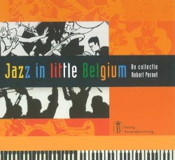 Jazz in Little Belgium: De collectie Robert Pernet