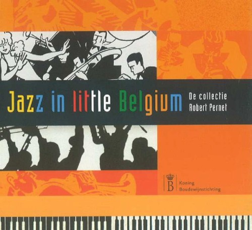 Jazz in Little Belgium: De collectie Robert Pernet