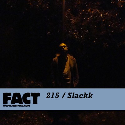 FACT Mix 215: Slackk