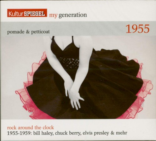 KulturSPIEGEL - My Generation, CD 2: Pomade & Petticoat 1955 (Rock Around the Clock 1955-1959)