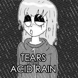 Tears in the Acid Rain