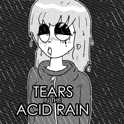 Tears in the Acid Rain