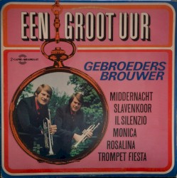 Een groot uur... De Gebroeders Brouwer