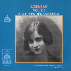 Asmahan, Volume III: Archives des années 30