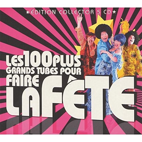 Les 100 Plus Grands Tubes Pour Faire La Fête