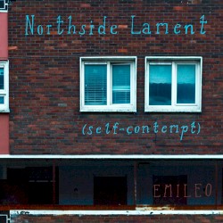Northside Lament (self-contempt)