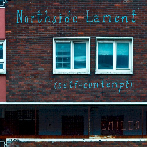 Northside Lament (self-contempt)