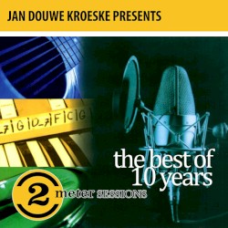 Jan Douwe Kroeske Presents: The Best of 10 Years 2 Meter Sessions