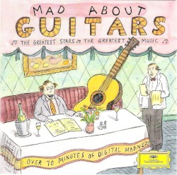 Mad About Guitars: The Greatest Stars, The Greatest Music