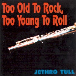 Too Old to Rock, Too Young to Roll (live in Philadelphia)