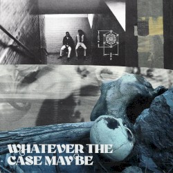 Whatever the Case May Be