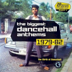 The Biggest Dancehall Anthems, 1979–82