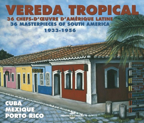 Vereda tropical: 36 chefs‐d’œuvre d’Amérique latine 1933–1956