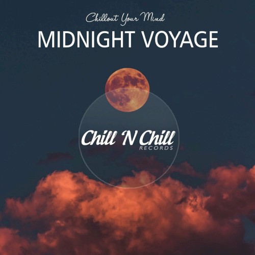 Midnight Voyage: Chillout Your Mind