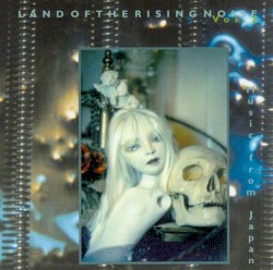 Land of the Rising Noise, Volume 2