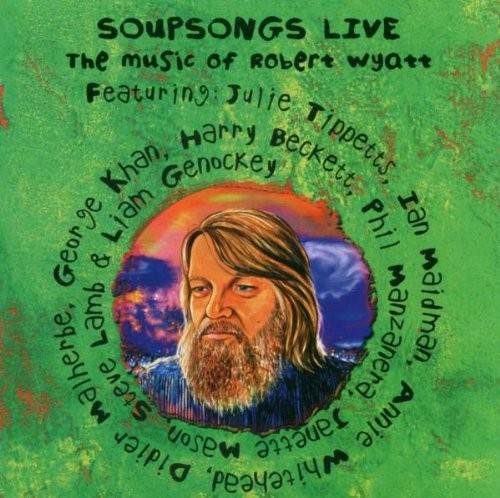 Soupsongs Live - The Music of Robert Wyatt