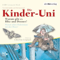 Die Kinder-Uni: Warum gibt es Blitz und Donner? / Warum sehen die Fledermäuse mit den Ohren?