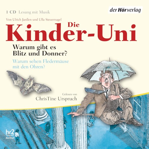 Die Kinder-Uni: Warum gibt es Blitz und Donner? / Warum sehen die Fledermäuse mit den Ohren?