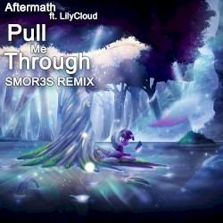 Pull Me Through (SMOR3S remix)