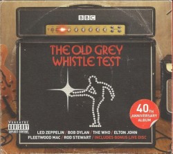 The Old Grey Whistle Test: 40th Anniversary Album