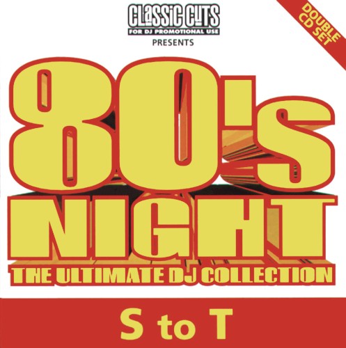 Classic Cuts Presents: 80s Night: The Ultimate DJ Collection: S to T