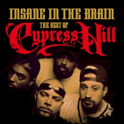 Insane in the Brain: The Best of Cypress Hill