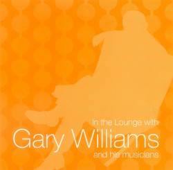 In the Lounge With Gary Williams and His Musicians