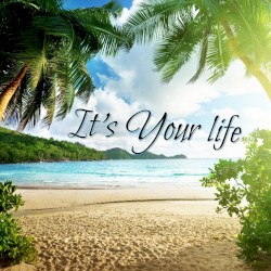 It's Your Life