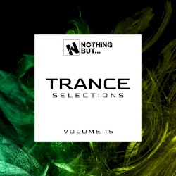 Nothing But… Trance Selections, Vol. 15