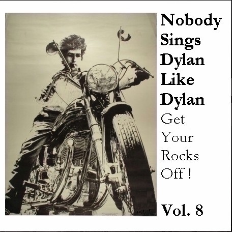 Nobody Sings Dylan Like Dylan, Volume 08: Get Your Rocks Off!