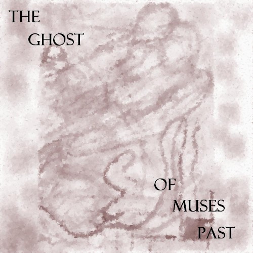 The Ghost of Muses Past