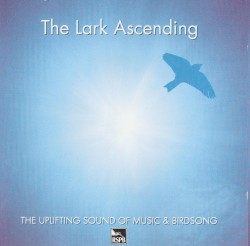 The Lark Ascending: The Uplifting Sound of Music & Birdsong
