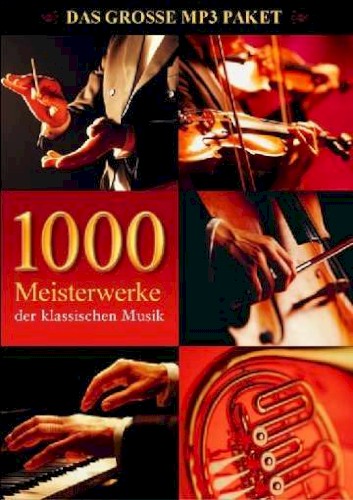 1000 Meisterwerke der klassischen Musik