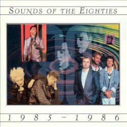 Sounds of the Eighties: 1985–1986