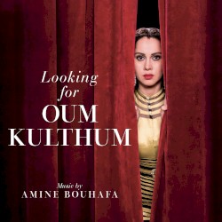 Looking for Oum Kulthum (Original Motion Picture Soundtrack)