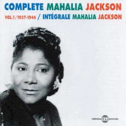 Intégrale Mahalia Jackson, Vol. 1 : 1937–1946