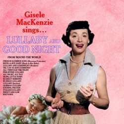 Gisele MacKenzie Sings... Lullaby And Goodnight
