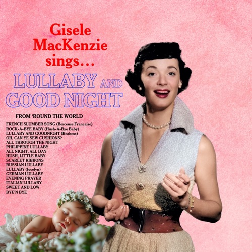 Gisele MacKenzie Sings... Lullaby And Goodnight