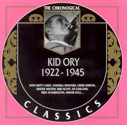The Chronological Classics: Kid Ory 1922-1945
