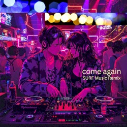 come again (DJ SOUL-T SURF Music Remix)
