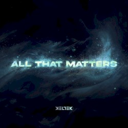 All That Matters (KELTEK remix)