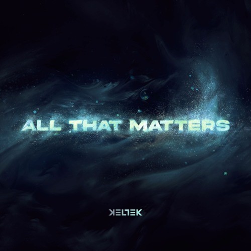 All That Matters (KELTEK remix)
